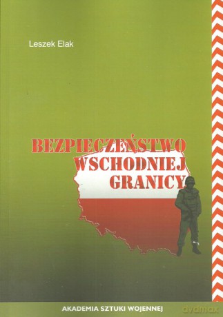 Bezpieczeństwo wschodniej granicy - Leszek Elak [KSIĄŻKA]