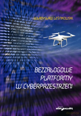 Bezzałogowe platformy w cyberprzestrzeni - Władysław Leśnikowski [KSIĄŻKA]