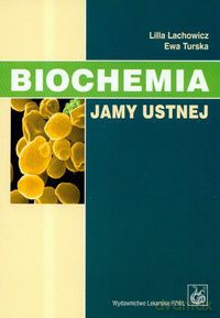 Biochemia jamy ustnej - Lilla Lachowicz, Ewa Turska [KSIĄŻKA]