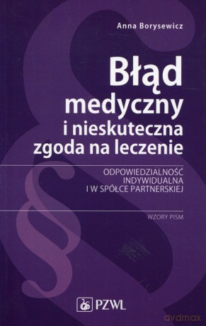 Błąd medyczny i nieskuteczna zgoda na leczenie - Anna Borysewicz [KSIĄŻKA]