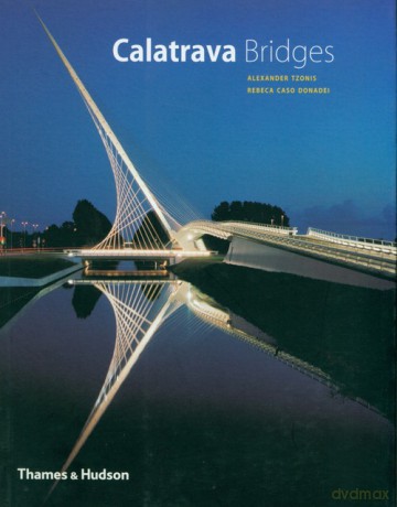 Calatrava Bridges - Alexander Tzonis, Donadei Rebeca Caso [KSIĄŻKA]