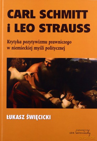 Carl Schmitt i Leo Strauss - Łukasz Święcicki [KSIĄŻKA]
