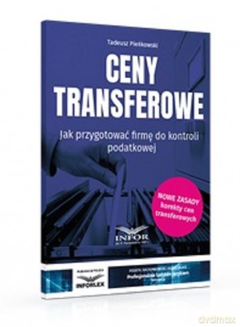 Ceny transferowe Jak przygotować firmę do kontroli podatkowej. - Tadeusz Pieńkowski [KSIĄŻKA]