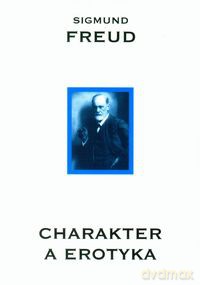 Charakter a erotyka - Sigmund Freud [KSIĄŻKA]