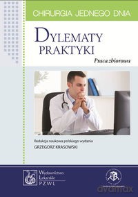 Chirurgia jednego dnia Dylematy praktyki - opracowanie zbiorowe [KSIĄŻKA]