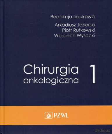 Chirurgia onkologiczna (Tom 1) [KSIĄŻKA]