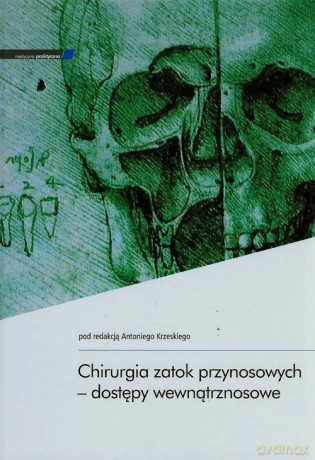 Chirurgia zatok przynosowych dostępy wewnątrznosowe [KSIĄŻKA]