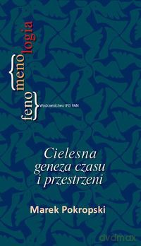 Cielesna geneza czasu i przestrzeni - Marek Pokropski [KSIĄŻKA]