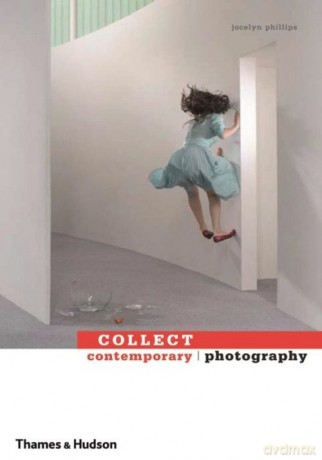 Collect Contemporary Photography - Jocelyn Phillips [KSIĄŻKA]