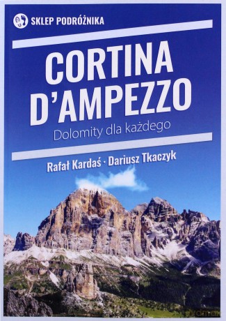 Cortina d'Ampezzo Dolomity dla każdego - Rafał Kardaś, Dariusz Tkaczyk [KSIĄŻKA]