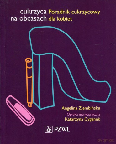 Cukrzyca na obcasach Poradnik cukrzycowy dla kobiet - Angelina Ziembińska [KSIĄŻKA]
