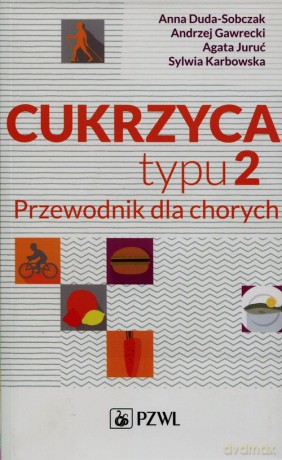 Cukrzyca typu 2 Przewodnik dla chorych - Anna Duda-Sobczak, Andrzej Gawrecki [KSIĄŻKA]