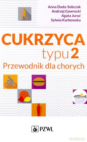 Cukrzyca typu 2 Przewodnik dla chorych - Anna Duda-Sobczak, Andrzej Gawrecki [KSIĄŻKA]