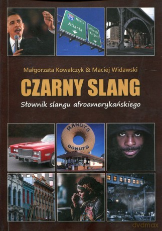 Czarny slang Słownik slangu afroamerykańskiego - Małgorzata Kowalczyk, Maciej Widawski [KSIĄŻKA]