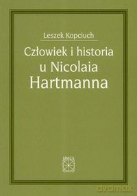 Człowiek i historia u Nicolaia Hartmanna - Leszek Kopciuch [KSIĄŻKA]