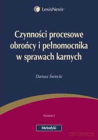 Czynności procesowe obrońcy i pełnomocnika w sprawach karnych - Dariusz Świecki [KSIĄŻKA]