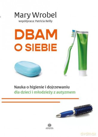 Dbam o siebie - Mary Wrobel, Patricia Reilly [KSIĄŻKA]