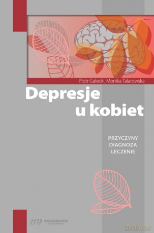 Depresje u kobiet - Piotr Gałecki, Monika Talarowska [KSIĄŻKA]