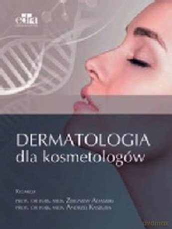 Dermatologia dla kosmetologów - Z. Adamski, A. Kaszuba [KSIĄŻKA]