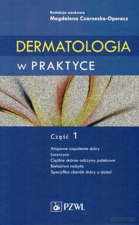 Dermatologia w praktyce Część 1 [KSIĄŻKA]