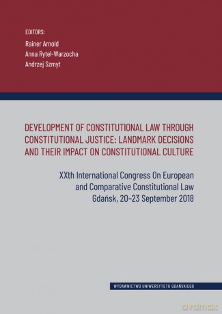 Development of Constitutional Law Through Constitutional Justice: Landmark Decisions and their Impac [KSIĄŻKA]