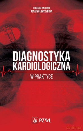 Diagnostyka kardiologiczna w praktyce [KSIĄŻKA]