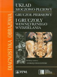 Diagnostyka obrazowa Układ moczowo-płciowy, gruczoł piersiowy i gruczoły wewnętrznego wydzielania [KSIĄŻKA]