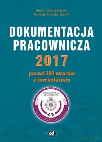 Dokumentacja pracownicza 2017 - Renata Mroczkowska, Patrycja Potocka-Szmoń [KSIĄŻKA]
