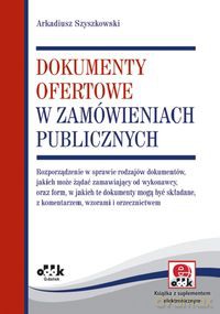 Dokumenty ofertowe w zamówieniach publicznych - Arkadiusz Szyszkowski [KSIĄŻKA]
