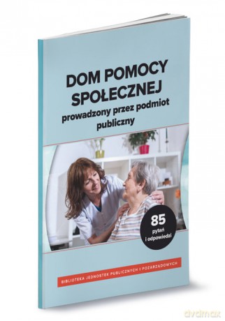Dom pomocy społecznej prowadzony przez podmiot publiczny - Iwona Surowiec [KSIĄŻKA]