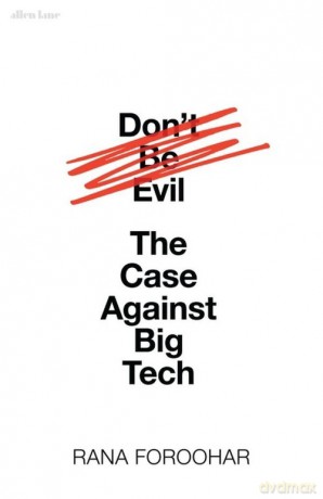 Don't Be Evil - Rana Foroohar [KSIĄŻKA]