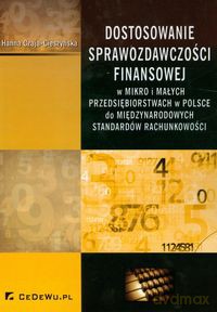 Dostosowanie sprawozdawczości finansowej - Hanna Czaja-Cieszyńska [KSIĄŻKA]