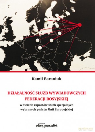 Działalność służb wywiadowczych Federacji Rosyjskiej - Kamil Baraniuk [KSIĄŻKA]