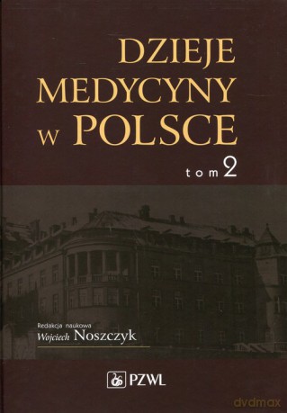 Dzieje medycyny w Polsce (Tom 2) Lata 1914-1944 [KSIĄŻKA]