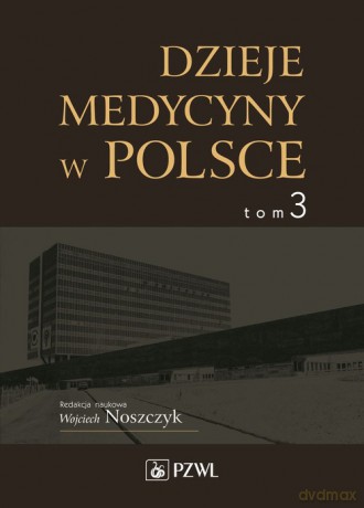 Dzieje medycyny w Polsce (Tom 3) [KSIĄŻKA]