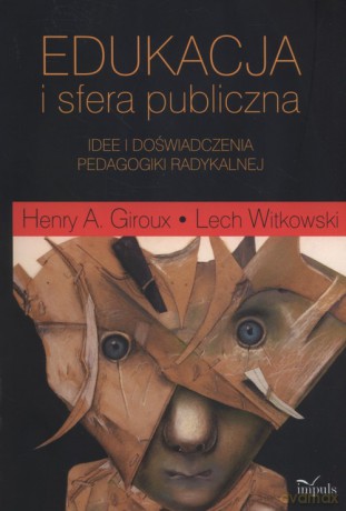 Edukacja i sfera publiczna - Henry A. Giroux, Lech Witkowski [KSIĄŻKA]