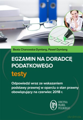 Egzamin na doradcę podatkowego Testy - Beata Chanowska-Dymlang, Paweł Dymlang [KSIĄŻKA]