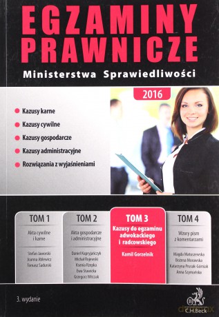 Egzaminy prawnicze Ministerstwa Sprawiedliwości 2016 (Tom 3) Kazusy do egzaminu adwokackiego i radcowskiego - Kamil Gorzelnik [KSIĄŻKA]