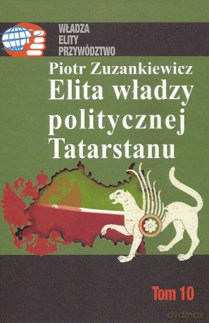 Elita władzy politycznej Tatarstanu - Piotr Zuzankiewicz [KSIĄŻKA]