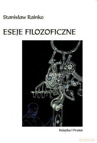 Eseje filozoficzne - Stanisław Rainko [KSIĄŻKA]