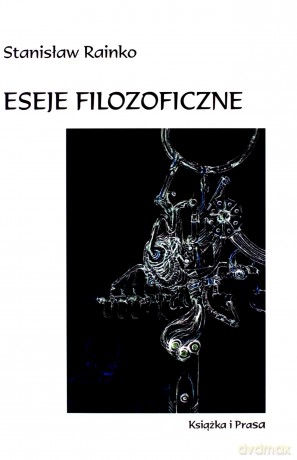 Eseje filozoficzne - Stanisław Rainko [KSIĄŻKA]