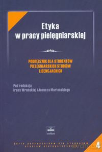 Etyka w pracy pielęgniarskiej [KSIĄŻKA]