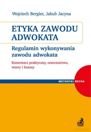 Etyka zawodu adwokata - Wojciech Bergier, Jakub Jacyna [KSIĄŻKA]