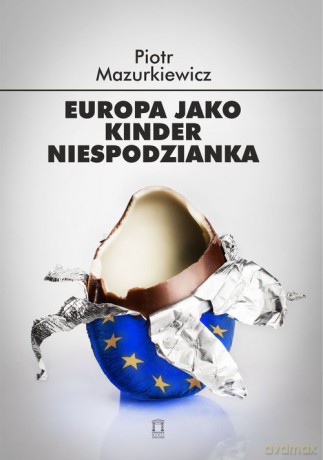 Europa jako kinder niespodzianka - Piotr Mazurkiewicz [KSIĄŻKA]