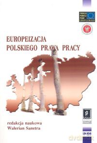 Europeizacja polskiego prawa pracy - Walerian Sanetra [KSIĄŻKA]