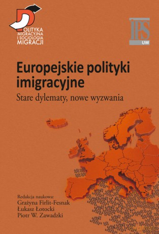 Europejskie polityki imigracyjne [KSIĄŻKA]