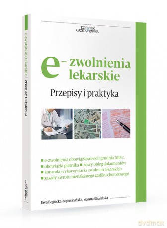 e-zwolenienia lekarskie Przepisy i praktyka - Ewa Bogucka-Łopuszyńska, Joanna Śliwińska [KSIĄŻKA]