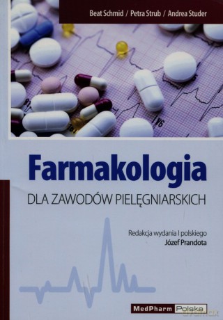 Farmakologia dla zawodów pielęgniarskich - Beat Schmid, Petra Strub [KSIĄŻKA]