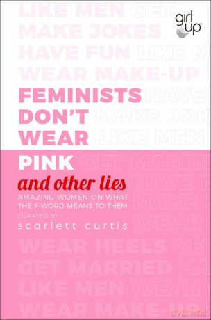 Feminists Don't Wear Pink (and other lies) [KSIĄŻKA]