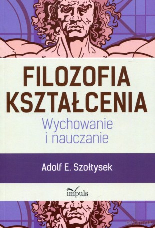 Filozofia kształcenia - Adolf E. Szołtysek [KSIĄŻKA]